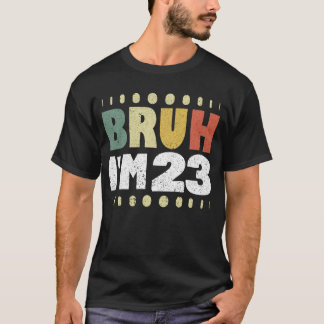 Bruh I'm 23 Funny 23. Geburtstag Frauen Männer Vin T-Shirt