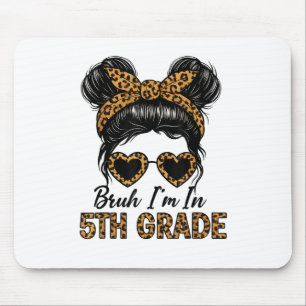 Bruh Im 5th Grade Messy Hair Bun Leopard Back T Mousepad