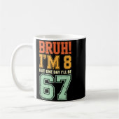 Bruh I'm 8 But One-day I'll Be 67 Retro 8th Birthd Kaffeetasse (Links)