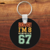 Bruh I'm 8 But One-day I'll Be 67 Retro 8th Birthd Schlüsselanhänger (Vorderseite)