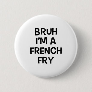 Bruh Im A French Fry Funny gibt Lazy Halloween vor Button