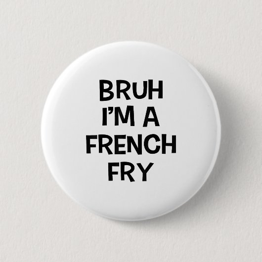 Bruh Im A French Fry Funny gibt Lazy Halloween vor Button (Vorderseite)