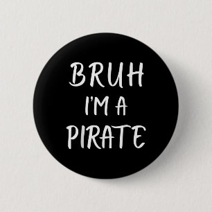 Bruh Im A Pirate Costume Funny Lazy Halloween Button