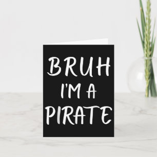 Bruh Im A Pirate Costume Funny Lazy Halloween Karte