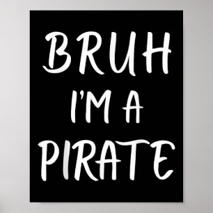 Bruh Im A Pirate Costume Funny Lazy Halloween Poster
