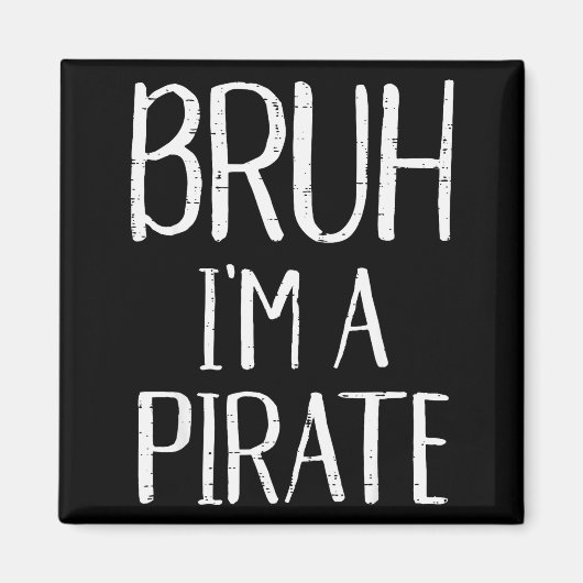 Bruh Im A Pirate Funny Meme Halloween Costume Men Magnet (Vorne)