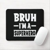 Bruh I'm A Superhero Funny Lazy Halloween Costume Mousepad (Mit Mouse)