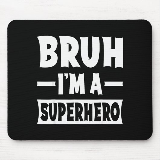 Bruh I'm A Superhero Funny Lazy Halloween Costume Mousepad (Vorne)