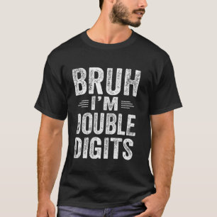 Bruh I'm Double Digits 10. Geburtstag 10 Jahre alt T-Shirt