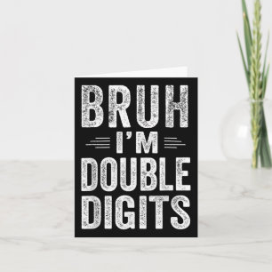Bruh I'm Double Digits 10. Geburtstagsgeschenke 10 Karte