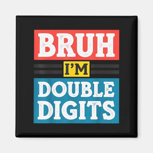 Bruh I'm Double Digits 10th Birthday 10 Year Old B Magnet (Vorne)