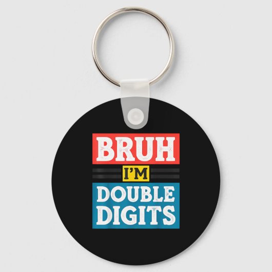 Bruh I'm Double Digits 10th Birthday 10 Year Old B Schlüsselanhänger (Vorderseite)