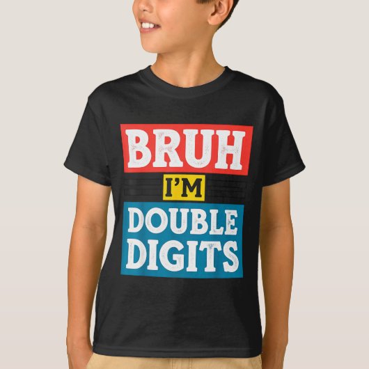Bruh I'm Double Digits 10th Birthday 10 Year Old B T-Shirt (Vorderseite)