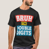 Bruh I'm Double Digits 10th Birthday 10 Year Old B T-Shirt (Vorderseite)