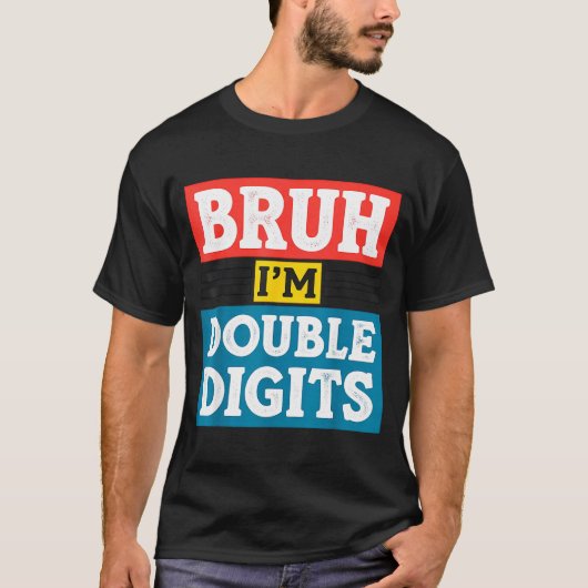 Bruh I'm Double Digits 10th Birthday 10 Year Old B T-Shirt (Vorderseite)