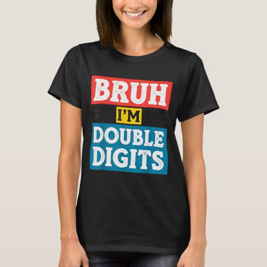 Bruh I'm Double Digits 10th Birthday 10 Year Old B T-Shirt (Vorderseite)
