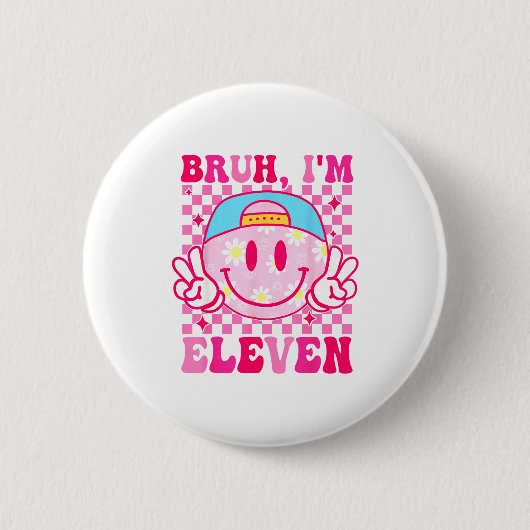 Bruh I'm Eleven 11 11th Birthday Girls Groovy 11 Y Button (Vorderseite)