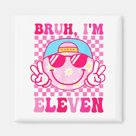 Bruh I'm Eleven 11 11th Birthday Girls Groovy 11 Y Magnet (Vorne)