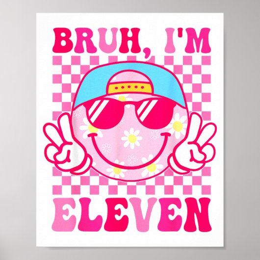 Bruh I'm Eleven 11 11th Birthday Girls Groovy 11 Y Poster (Vorne)