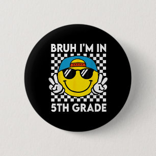 Bruh Im fünften Klasse Lächeln Team ersten Tag von Button