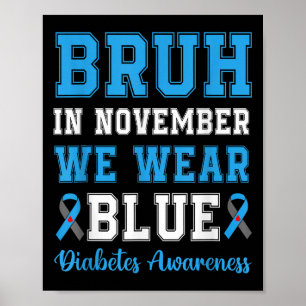 Bruh im November tragen wir blaues T1d Diabetes Aw Poster