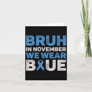 Bruh Im November tragen wir das Bewusstsein für Bl Karte