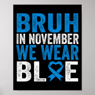 Bruh Im November tragen wir das Bewusstsein für Bl Poster