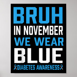 Bruh Im November tragen wir das Bewusstsein für Bl Poster