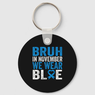 Bruh Im November tragen wir das Bewusstsein für Bl Schlüsselanhänger
