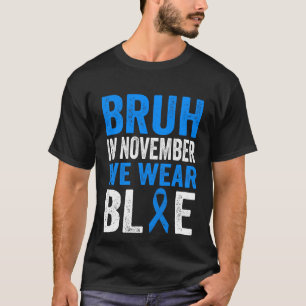 Bruh im November tragen wir die blauen Diabetes-Aw T-Shirt