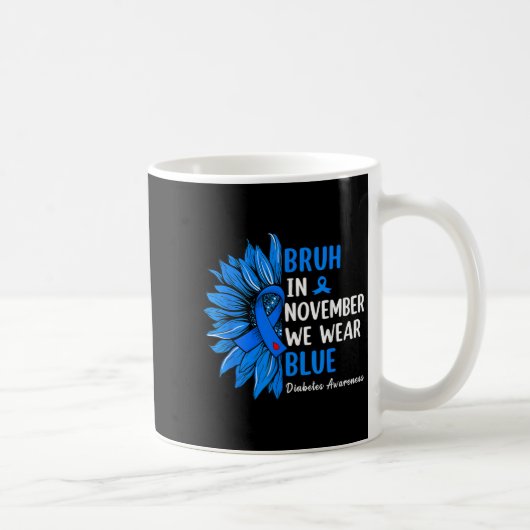 Bruh im November tragen wir Ribbon Blue Sunflower  Kaffeetasse (Rechts)