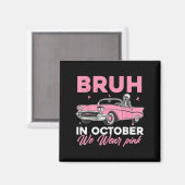 Bruh im Oktober tragen wir Pink Car Breast Cancer Magnet (Vorderseite/Rückseite)