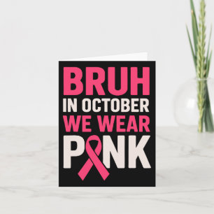Bruh im Oktober tragen wir rosa Brustkrebs-Awarene Karte