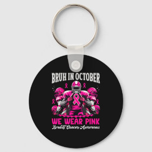 Bruh im Oktober tragen wir rosa Football Boys Brüs Schlüsselanhänger