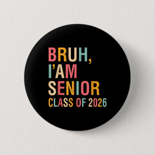 Bruh Im Senior CL of 2026 Abschluss Senior 2026 Button
