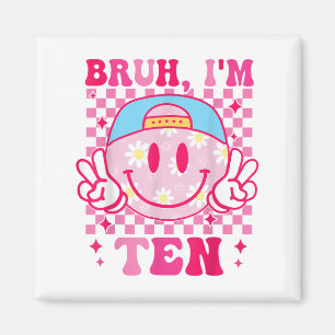 Bruh Im Ten 10 10. Geburtstag Groovy Girls 10 Jahr Magnet