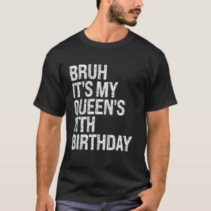 Bruh ist der 11. Geburtstagskronen OMG Princ von m T-Shirt