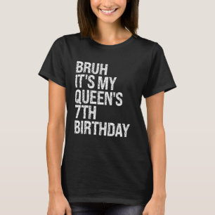 Bruh ist der 7. Geburtstagskronenprinz meiner Köni T-Shirt