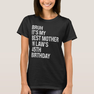Bruh ist die 45. Geburtstagskönigin von meiner Sch T-Shirt