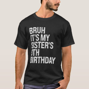 Bruh ist die 9. Geburtstagskronprinzessin meiner S T-Shirt