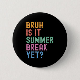 Bruh ist die Sommerpause noch am letzten Schultag Button