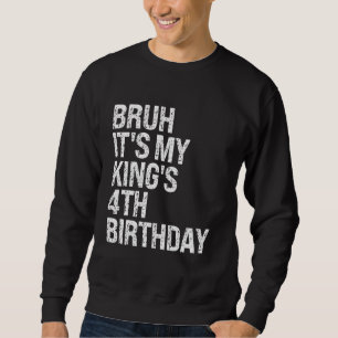 Bruh ist die vierte Geburtstagsbro-Krone meines Kö Sweatshirt