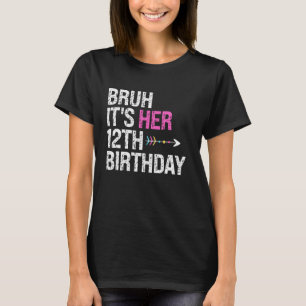 Bruh ist ihr zwölfter Geburtstagskronenprinz OMG T-Shirt