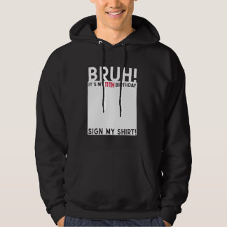 Bruh ist mein 11. Geburtstag 11 Jahre altes Zeiche Hoodie