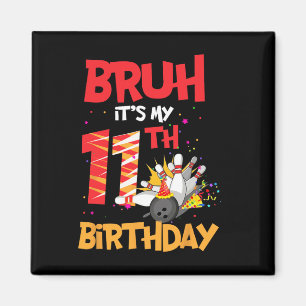 Bruh ist mein 11. Geburtstagskind 11 Jahre alter B Magnet
