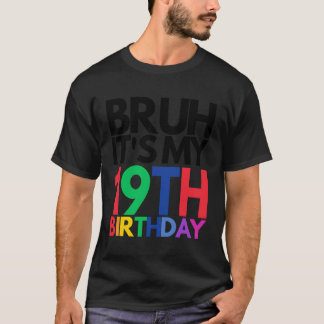 Bruh ist mein 19. Geburtstag 19 Jahre alter Geburt T-Shirt