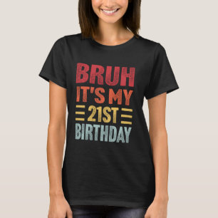Bruh ist mein 21. Geburtstag Funny Retro 21 Jahre T-Shirt