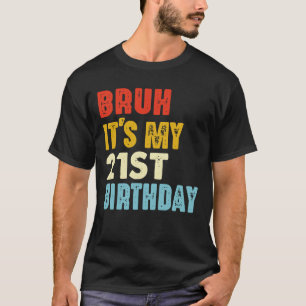 Bruh ist mein 21. Geburtstag Vintag 21 Jahre alt T-Shirt