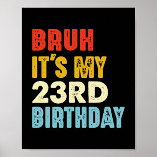 Bruh ist mein 23. Geburtstagsalter 23 Funny Women  Poster
