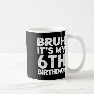 Bruh ist mein 6. Geburtstag 6 Jahre alt Geburtstag Kaffeetasse